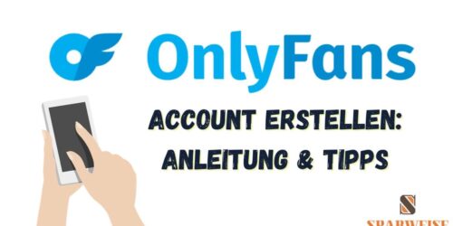 OnlyFans Account erstellen: Schritt für Schritt Anleitung