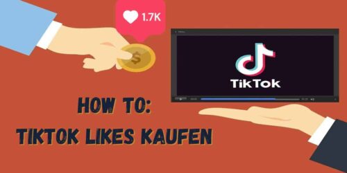 TikTok Likes kaufen, Views kaufen, Klicks kaufen: Die besten Plattformen