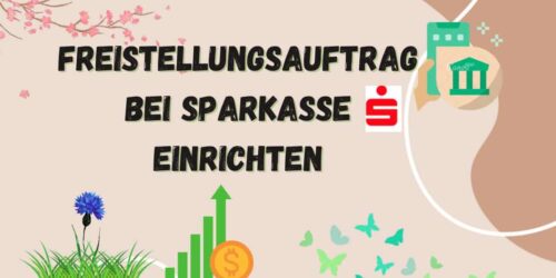 Freistellungsauftrag bei Sparkasse, ING DiBa und Co. einrichten, einsehen & ändern